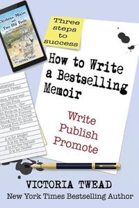 Cover image for How to Write a Bestselling Memoir: Three Steps - Write, Publish, Promote