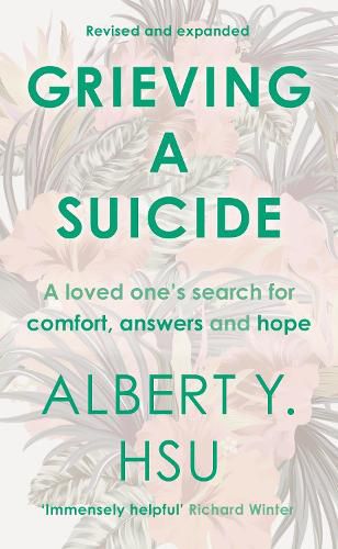 Cover image for Grieving a Suicide: A Loved One's Search for Comfort, Answers and Hope