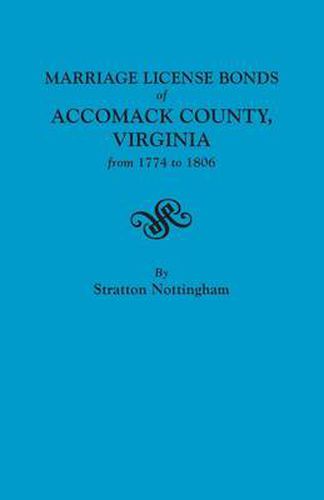 Cover image for Marriage License Bonds of Accomack County, Virginia, from 1774 to 1806