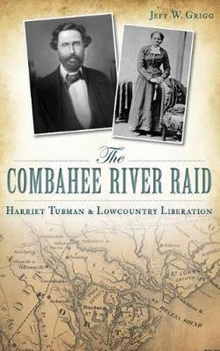 Cover image for The Combahee River Raid: Harriet Tubman & Lowcountry Liberation