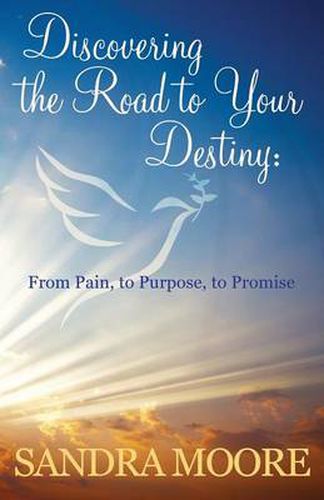 Cover image for Discovering The Road To Your Destiny: From Pain, To Purpose, To Promise