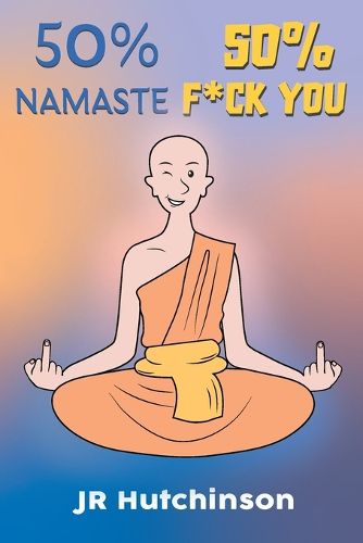 Cover image for 50% Namaste, 50% F*ck You