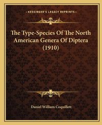 Cover image for The Type-Species of the North American Genera of Diptera (1910)