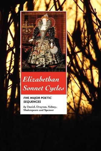 Cover image for Elizabethan Sonnet Cycles: Five Major Elizabethan Sonnet Sequences