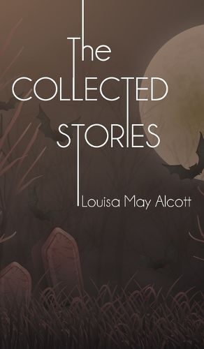 Cover image for The Collected Stories of Louisa May Alcott