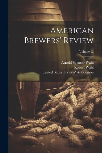 Cover image for American Brewers' Review; Volume 12