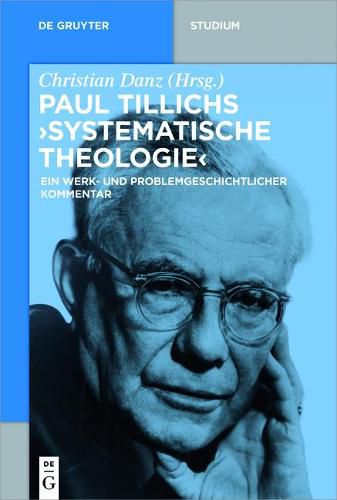 Paul Tillichs Systematische Theologie: Ein Werk- Und Problemgeschichtlicher Kommentar