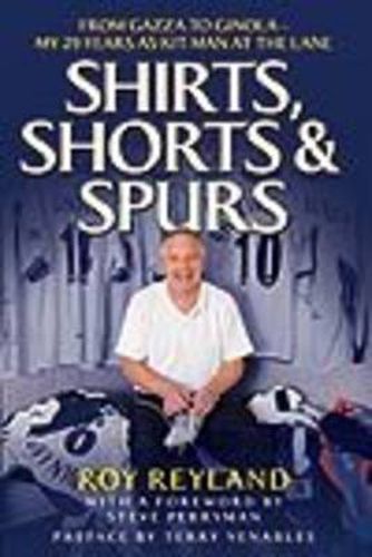 Cover image for Shirts, Shorts and Spurs: From Gazza to Ginola - My 29 Years as Kit Manager at the Lane