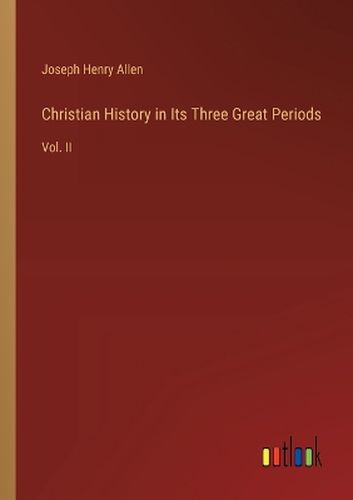 Christian History in Its Three Great Periods