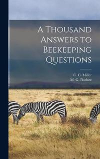 Cover image for A Thousand Answers to Beekeeping Questions