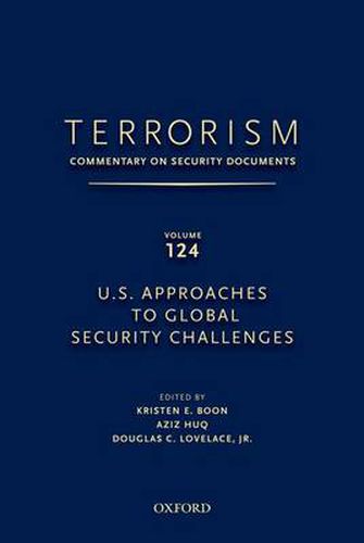 Cover image for TERRORISM: COMMENTARY ON SECURITY DOCUMENTS VOLUME 124: U.S. Approaches to Global Security Challenges