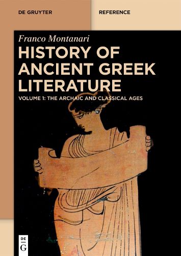 History of Ancient Greek Literature: Volume 1: The Archaic and Classical Ages. Volume 2: The Hellenistic Age and the Roman Imperial Period