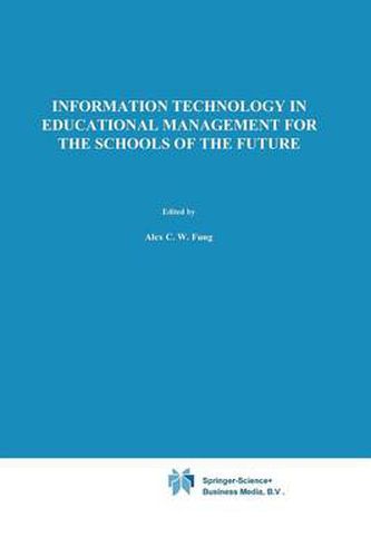 Information Technology in Educational Management for the Schools of the Future: IFIP TC3/ WG 3.4 International Conference on Information Technology in Educational Management (ITEM), 22-26 July 1996, Hong Kong