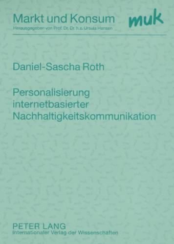 Cover image for Personalisierung Internetbasierter Nachhaltigkeitskommunikation: Theoretische Analyse Und Empirische Einsichten Am Beispiel Der Automobilindustrie