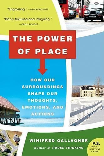 Cover image for The Power of Place: How Our Surroundings Shape Our Thoughts, Emotions, and Actions