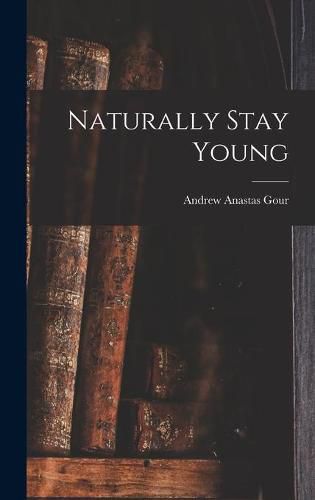 Cover image for Naturally Stay Young