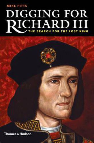 Cover image for Digging for Richard III: How Archaeology Found the King