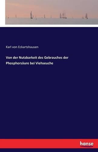 Cover image for Von der Nutzbarkeit des Gebrauches der Phosphorsaure bei Viehseuche