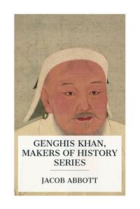 Cover image for Genghis Khan, Makers of History Series