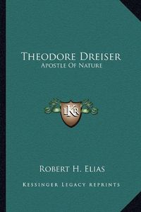 Cover image for Theodore Dreiser: Apostle of Nature