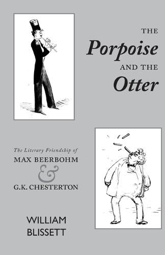 The Porpoise and the Otter: The Literary Friendship of Max Beerbohm and G.K. Chesterton