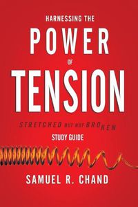 Cover image for Harnessing the Power of Tension - Study Guide: Stretched but Not Broken