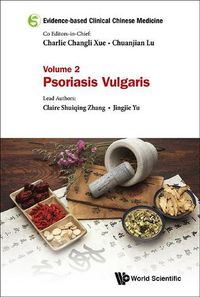 Cover image for Evidence-based Clinical Chinese Medicine - Volume 2: Psoriasis Vulgaris