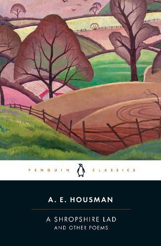 A Shropshire Lad and Other Poems: The Collected Poems of A.E. Housman
