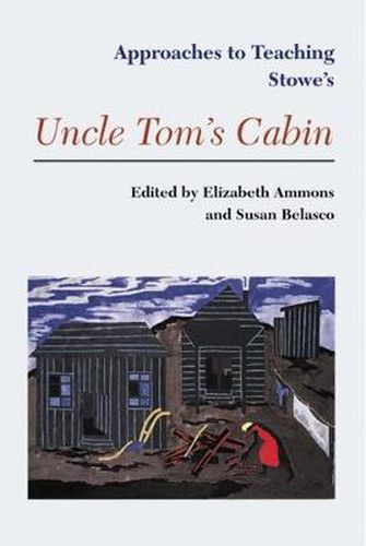 Approaches to Teaching Stowe's Uncle Tom's Cabin