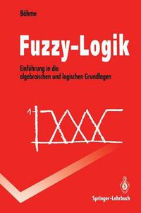 Cover image for Fuzzy-Logik: Einfuhrung in die algebraischen und logischen Grundlagen