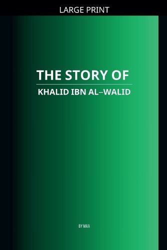Cover image for The Story of Khalid ibn al-Walid