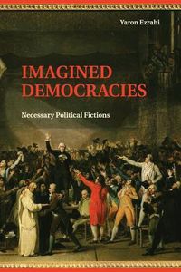 Cover image for Imagined Democracies: Necessary Political Fictions