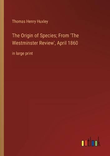 Cover image for The Origin of Species; From 'The Westminster Review', April 1860