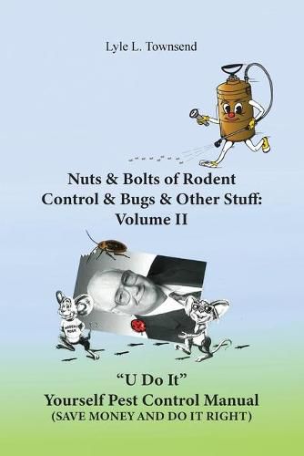 Cover image for Nuts & Bolts of Rodent Control & Bugs & Other Stuff: Volume II