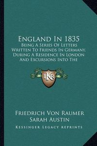 Cover image for England in 1835: Being a Series of Letters Written to Friends in Germany, During a Residence in London and Excursions Into the Provinces (1836)