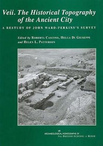 Veii. The Historical Topography of the Ancient City: A Restudy of John Ward-Perkins's Survey