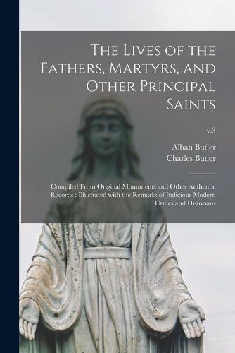 The Lives of the Fathers, Martyrs, and Other Principal Saints