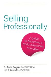 Cover image for Selling Professionally: A guide to becoming a world-class sales executive