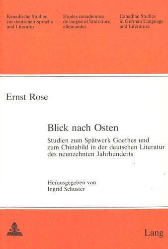 Cover image for Blick Nach Osten: Studien Zum Spaetwerk Goethes Und Zum Chinabild in Der Deutschen Literatur Des Neunzehnten Jahrhunderts