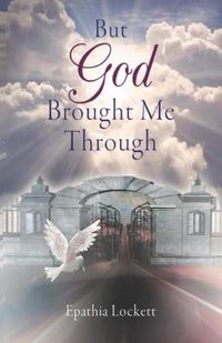 Cover image for BUT GOD Brought Me Through