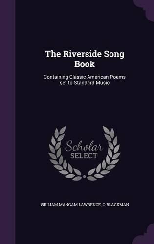Cover image for The Riverside Song Book: Containing Classic American Poems Set to Standard Music