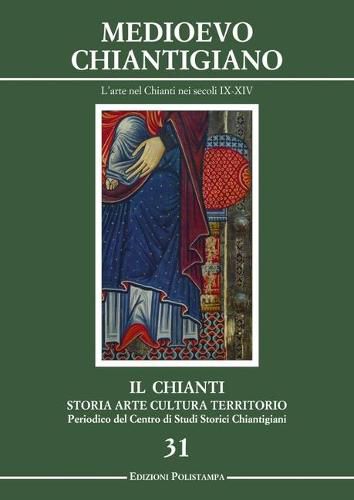 Cover image for Il Chianti. Storia Arte Cultura Territorio, N. 31: Medioevo Chiantigiano: l'Arte Nel Chianti Nei Secoli IX-XIV