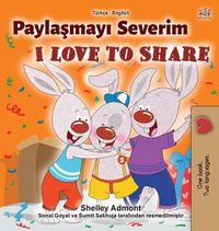 Cover image for I Love to Share (Turkish English Bilingual Book for Children)