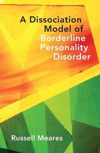 Cover image for A Dissociation Model of Borderline Personality Disorder