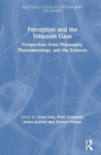 Cover image for Perception and the Inhuman Gaze: Perspectives from Philosophy, Phenomenology, and the Sciences