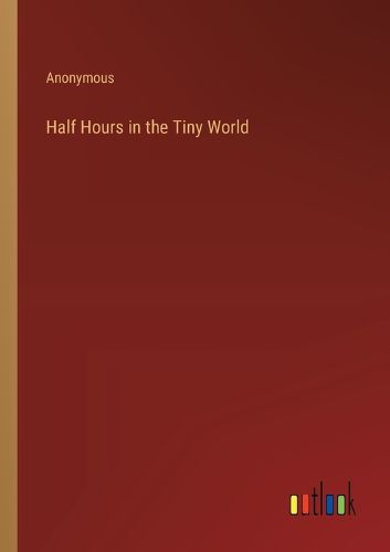 Cover image for Half Hours in the Tiny World
