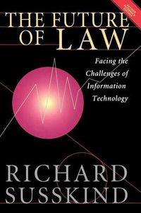 Cover image for The Future of Law: Facing the Challenges of Information Technology