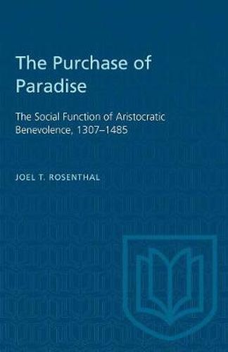 Cover image for The Purchase of Paradise: The Social Function of Aristocratic Benevolence, 1307-1485