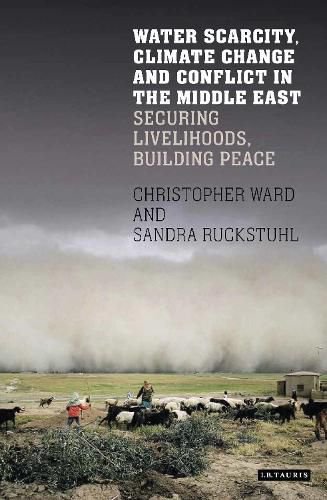 Cover image for Water Scarcity, Climate Change and Conflict in the Middle East: Securing Livelihoods, Building Peace