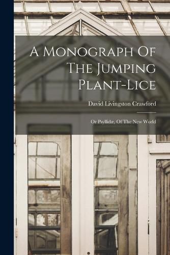 Cover image for A Monograph Of The Jumping Plant-lice